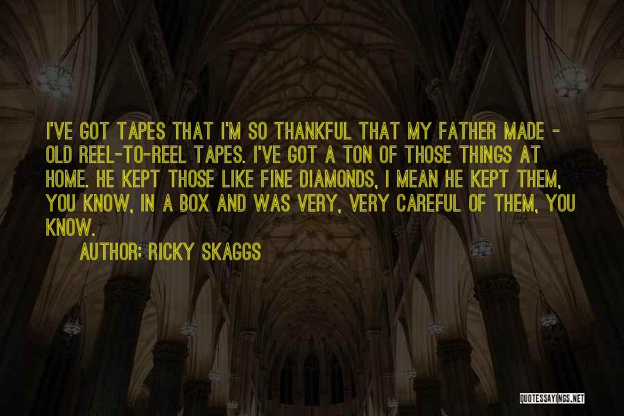 Thankful To Know You Quotes By Ricky Skaggs
