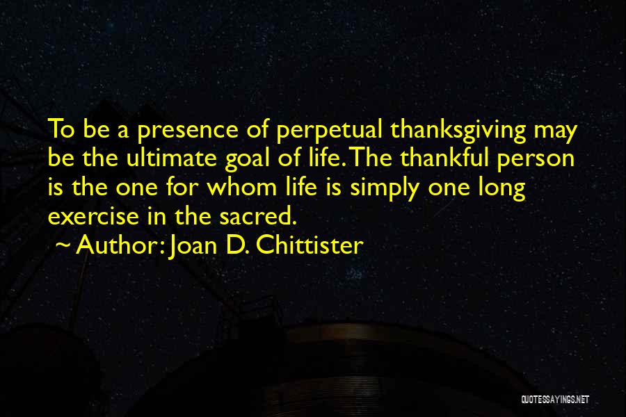 Thankful To Life Quotes By Joan D. Chittister