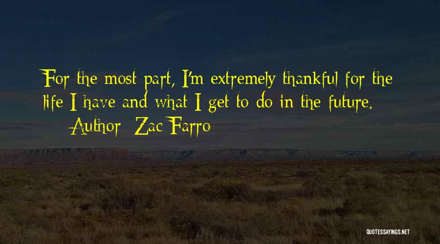 Thankful To Life Quotes By Zac Farro Thankful To Life Quotes By Zac Farro