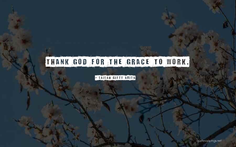 Thankfulness At Work Quotes By Lailah Gifty Akita Thankfulness At Work Quotes By Lailah Gifty Akita