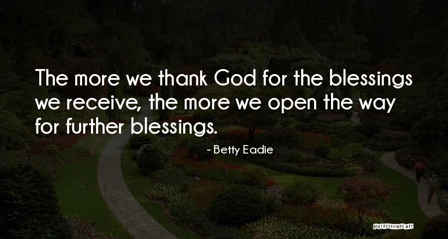 Thankfulness God Quotes By Betty Eadie Thankfulness God Quotes By Betty Eadie
