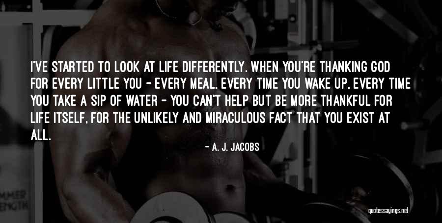 Thanking God For Life Quotes By A. J. Jacobs Thanking God For Life Quotes By A. J. Jacobs