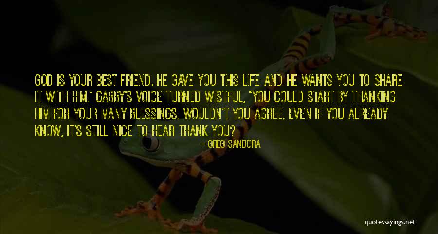 Thanking God For Life Quotes By Greg Sandora Thanking God For Life Quotes By Greg Sandora
