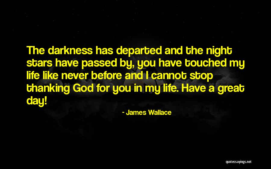 Thanking God For Life Quotes By James Wallace Thanking God For Life Quotes By James Wallace