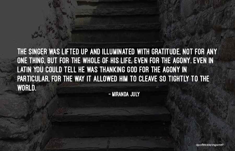 Thanking God For Life Quotes By Miranda July Thanking God For Life Quotes By Miranda July