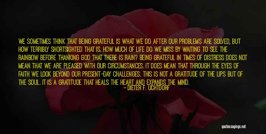 Thanking God For This Day Quotes By Dieter F. Uchtdorf Thanking God For This Day Quotes By Dieter F. Uchtdorf