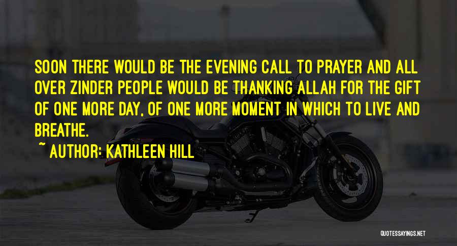 Thanking God For This Day Quotes By Kathleen Hill