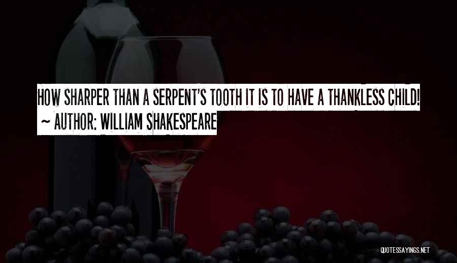 Thankless Child Quotes By William Shakespeare