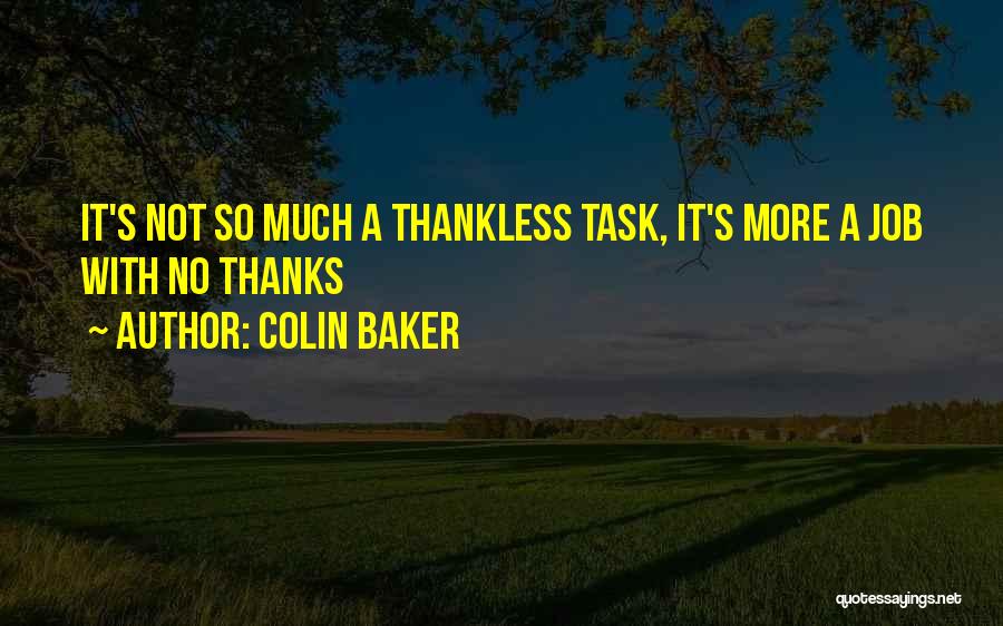 Thankless Jobs Quotes By Colin Baker