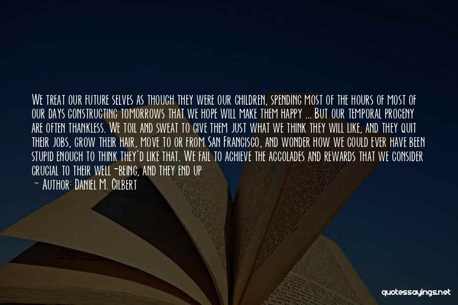 Thankless Quotes By Daniel M. Gilbert