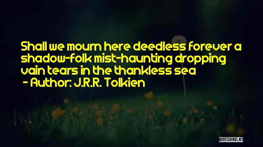 Thankless Quotes By J.R.R. Tolkien