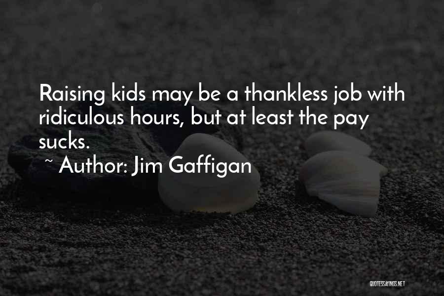 Thankless Quotes By Jim Gaffigan