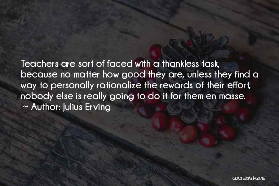 Thankless Quotes By Julius Erving