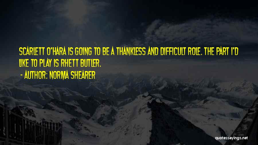 Thankless Quotes By Norma Shearer