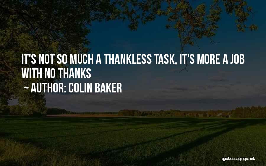 Thankless Task Quotes By Colin Baker