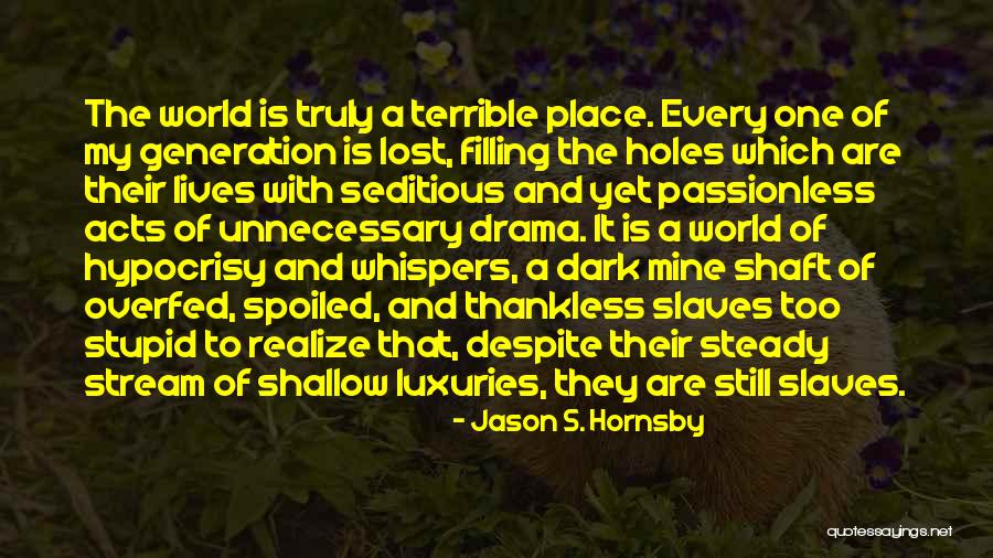 Thankless World Quotes By Jason S. Hornsby Thankless World Quotes By Jason S. Hornsby