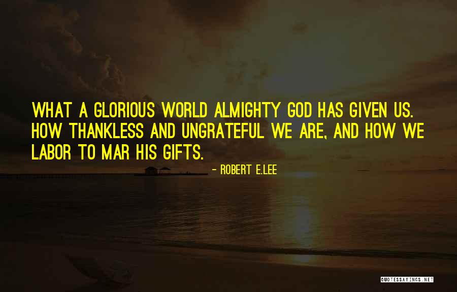 Thankless World Quotes By Robert E.Lee Thankless World Quotes By Robert E.Lee