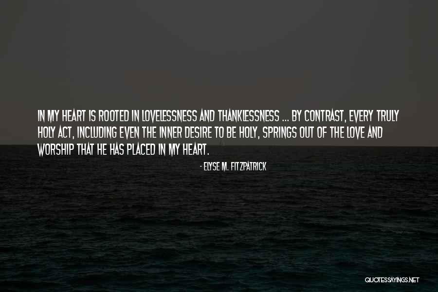 Thanklessness Quotes By Elyse M. Fitzpatrick Thanklessness Quotes By Elyse M. Fitzpatrick