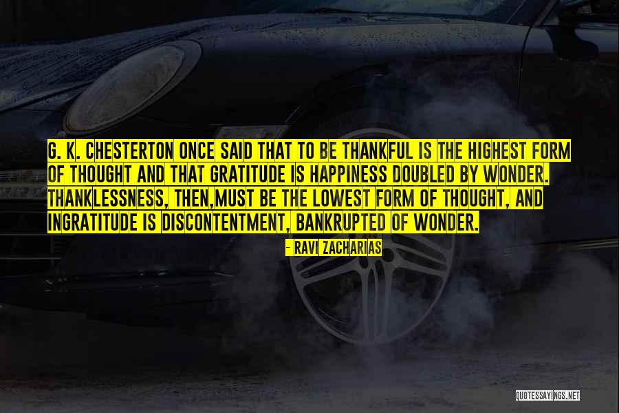 Thanklessness Quotes By Ravi Zacharias Thanklessness Quotes By Ravi Zacharias