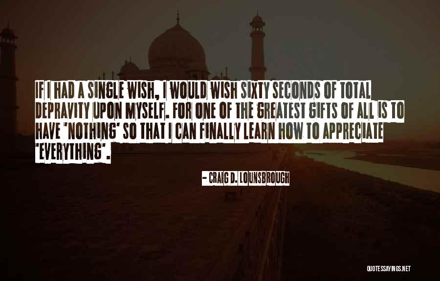 Thanks And Appreciation Quotes By Craig D. Lounsbrough Thanks And Appreciation Quotes By Craig D. Lounsbrough