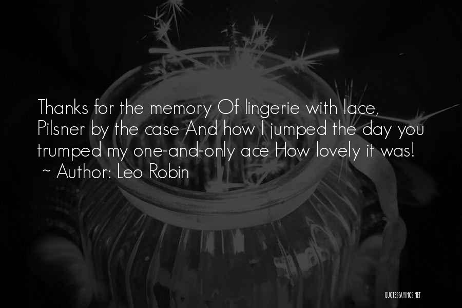 Thanks For All The Memories Quotes By Leo Robin