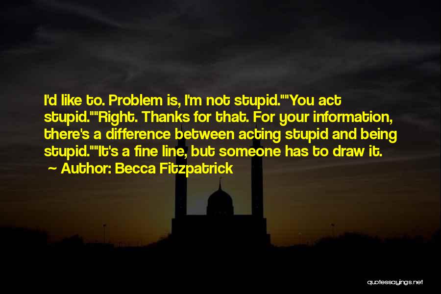 Thanks For Being There Quotes By Becca Fitzpatrick