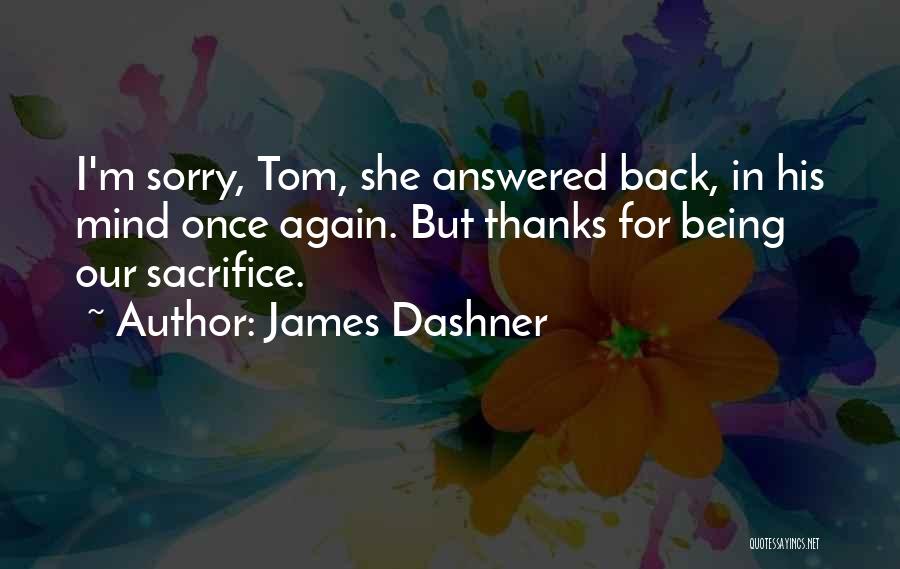 Thanks For Being There Quotes By James Dashner