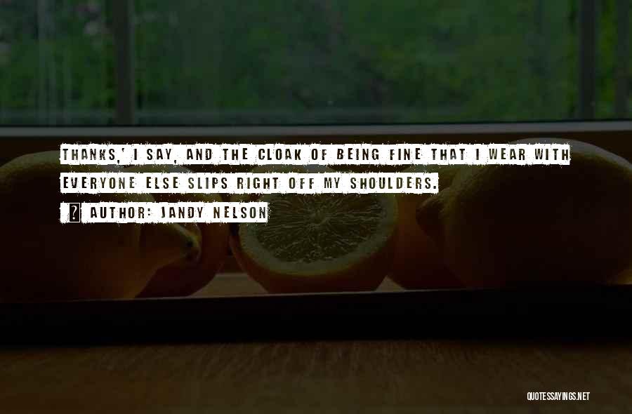 Thanks For Being There Quotes By Jandy Nelson Thanks For Being There Quotes By Jandy Nelson