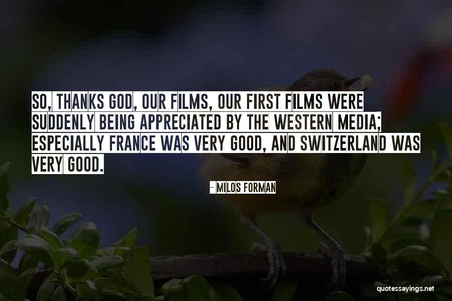 Thanks For Being There Quotes By Milos Forman