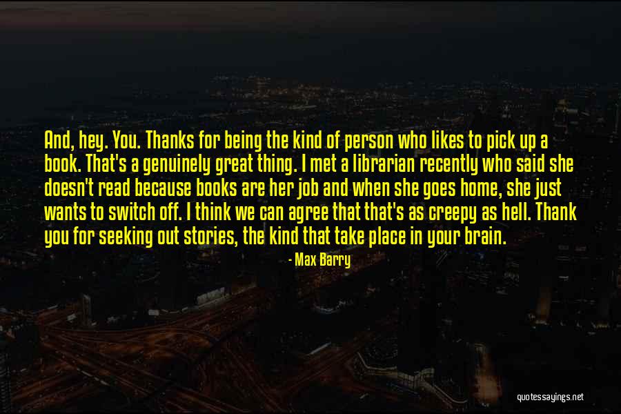 Thanks For Likes Quotes By Max Barry Thanks For Likes Quotes By Max Barry