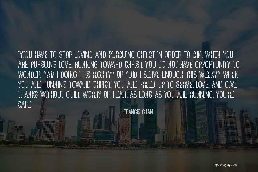 Thanks For Loving Me Quotes By Francis Chan Thanks For Loving Me Quotes By Francis Chan