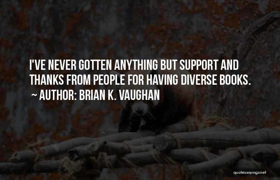 Thanks For Support Quotes By Brian K. Vaughan