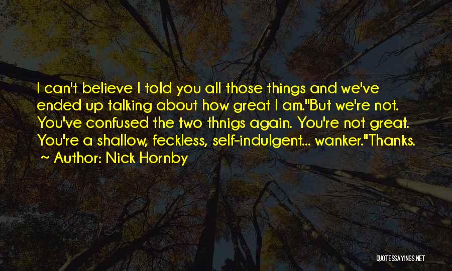 Thanks For Talking About Me Quotes By Nick Hornby