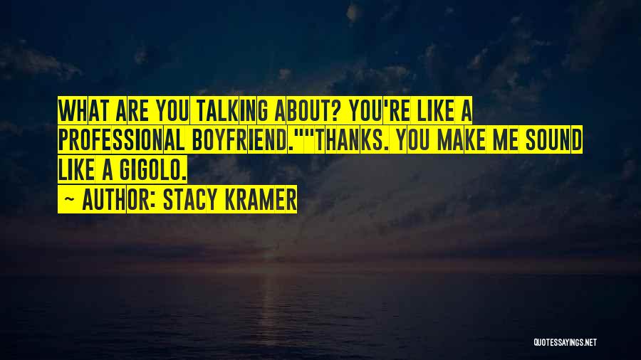 Thanks For Talking About Me Quotes By Stacy Kramer