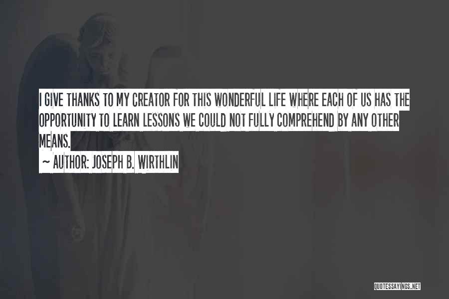 Thanks For The Opportunity Quotes By Joseph B. Wirthlin