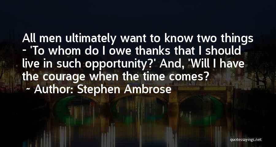 Thanks For The Opportunity Quotes By Stephen Ambrose