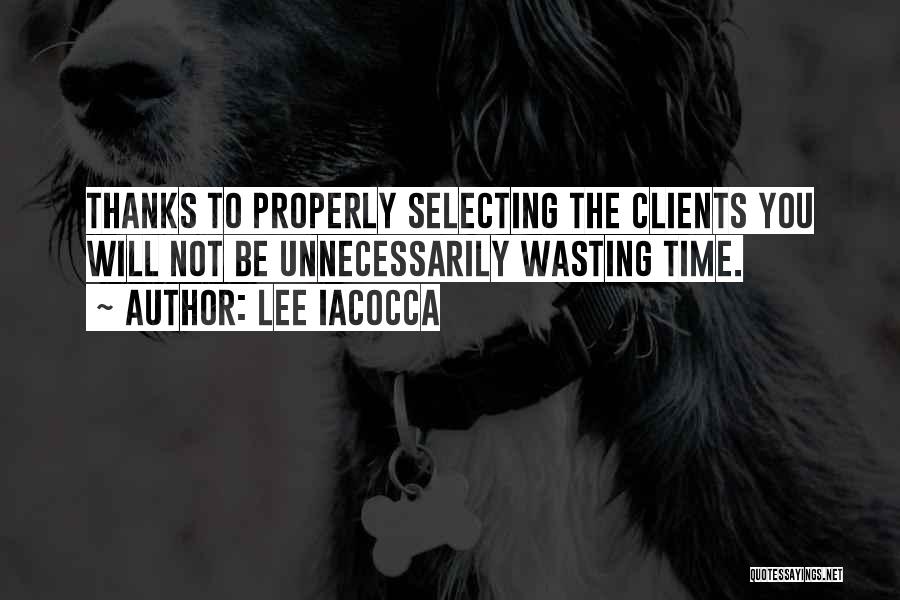 Thanks For Wasting My Time Quotes By Lee Iacocca