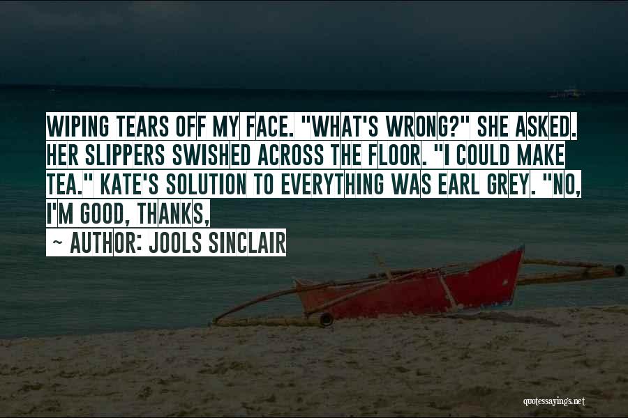 Thanks For Wiping My Tears Quotes By Jools Sinclair
