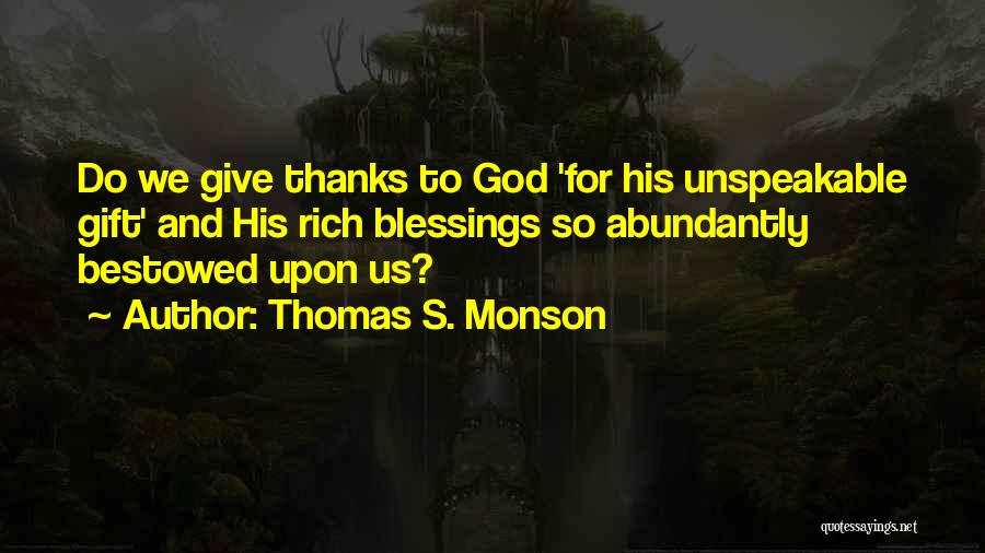 Thanks God For His Blessings Quotes By Thomas S. Monson
