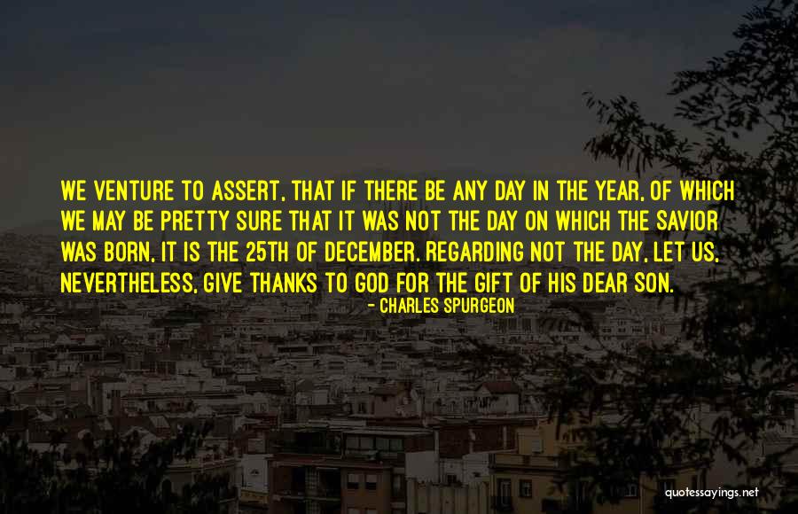 Thanks God For This Day Quotes By Charles Spurgeon Thanks God For This Day Quotes By Charles Spurgeon