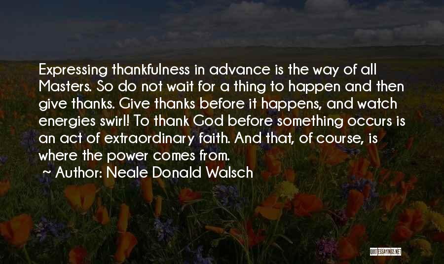 Thanks In Advance Quotes By Neale Donald Walsch