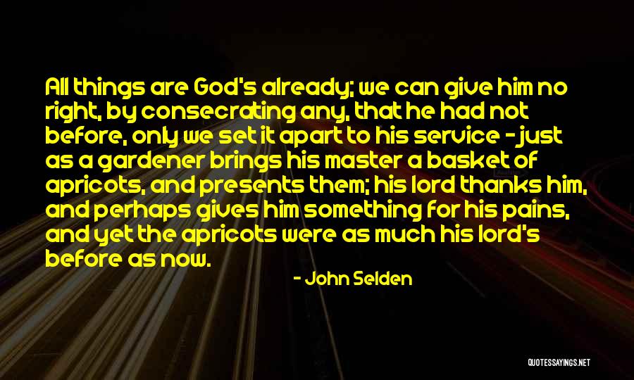 Thanks Lord Quotes By John Selden Thanks Lord Quotes By John Selden