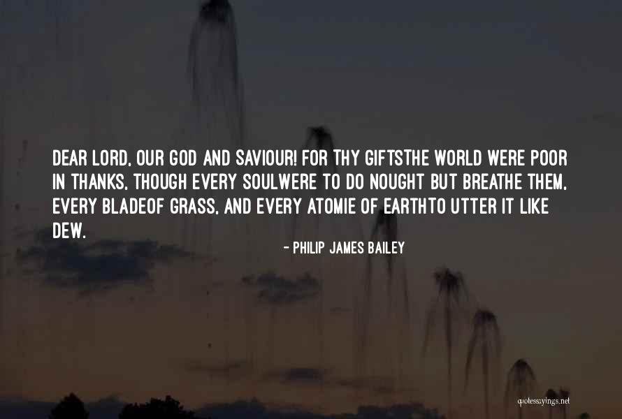Thanks Lord Quotes By Philip James Bailey Thanks Lord Quotes By Philip James Bailey