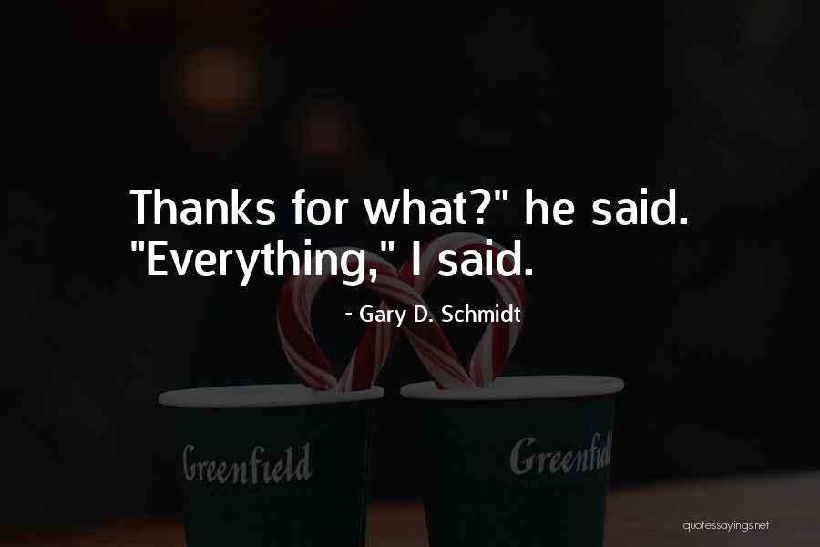 Thanks Quotes By Gary D. Schmidt