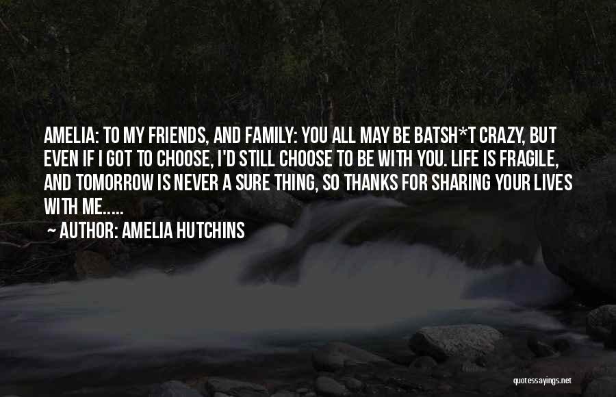 Thanks To All My Friends Quotes By Amelia Hutchins