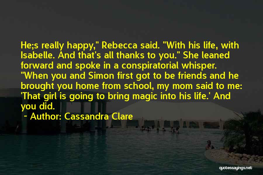 Thanks To All My Friends Quotes By Cassandra Clare