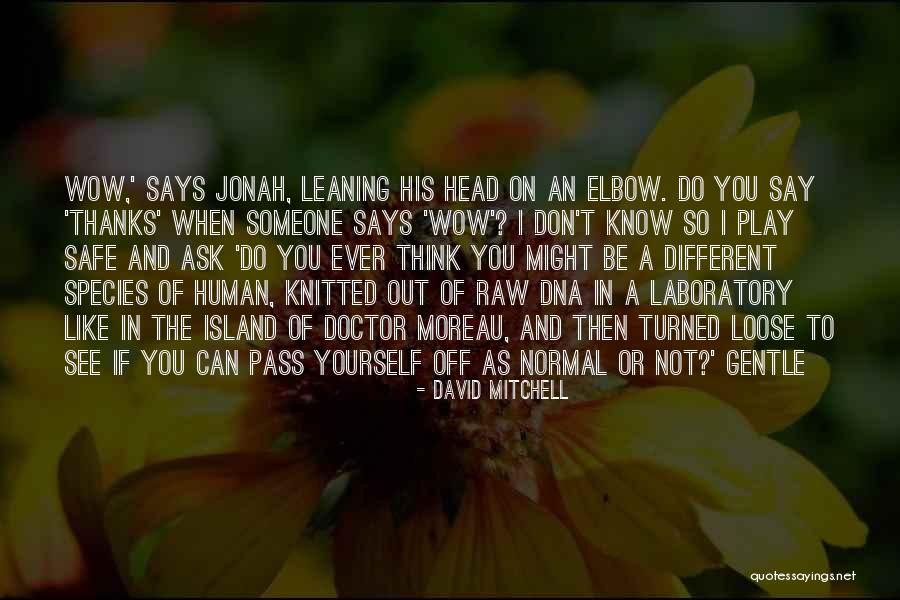 Thanks To Doctor Quotes By David Mitchell Thanks To Doctor Quotes By David Mitchell
