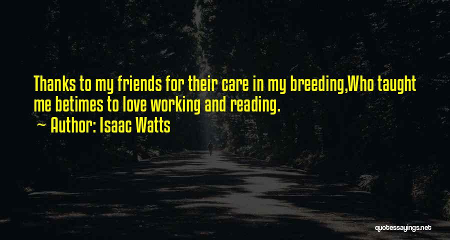 Thanks To Friends Quotes By Isaac Watts