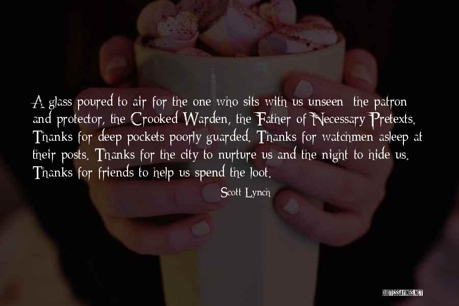 Thanks To Friends Quotes By Scott Lynch Thanks To Friends Quotes By Scott Lynch