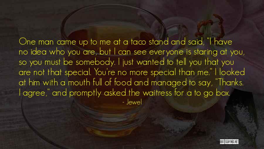 Thanks To Someone Special Quotes By Jewel Thanks To Someone Special Quotes By Jewel